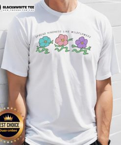 Good Spread Kindness Like Wildflowers T-Shirt featuring a vibrant floral design and uplifting message for kindness.