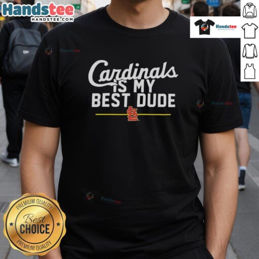 Good St. Louis Cardinals Is My Best Dude T-Shirt featuring a vibrant design perfect for baseball fans.