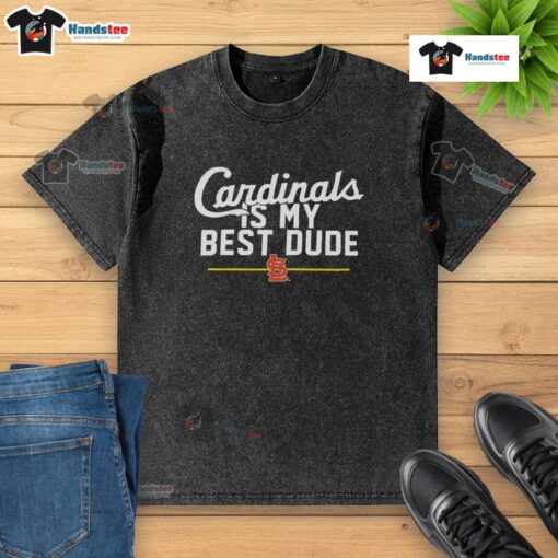 Alt Text: Good St. Louis Cardinals Is My Best Dude washed t-shirt featuring vibrant team colors and a casual style.