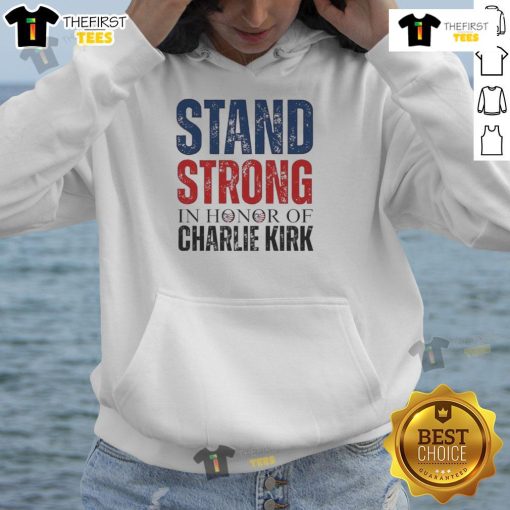 Good Stand Strong hoodie honoring Charlie Kirk, featuring bold text and a stylish design for supporters.