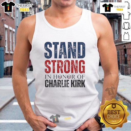 Alt Text: Good Stand Strong in Honor of Charlie Kirk Tank Top featuring bold text and patriotic colors for supporters.