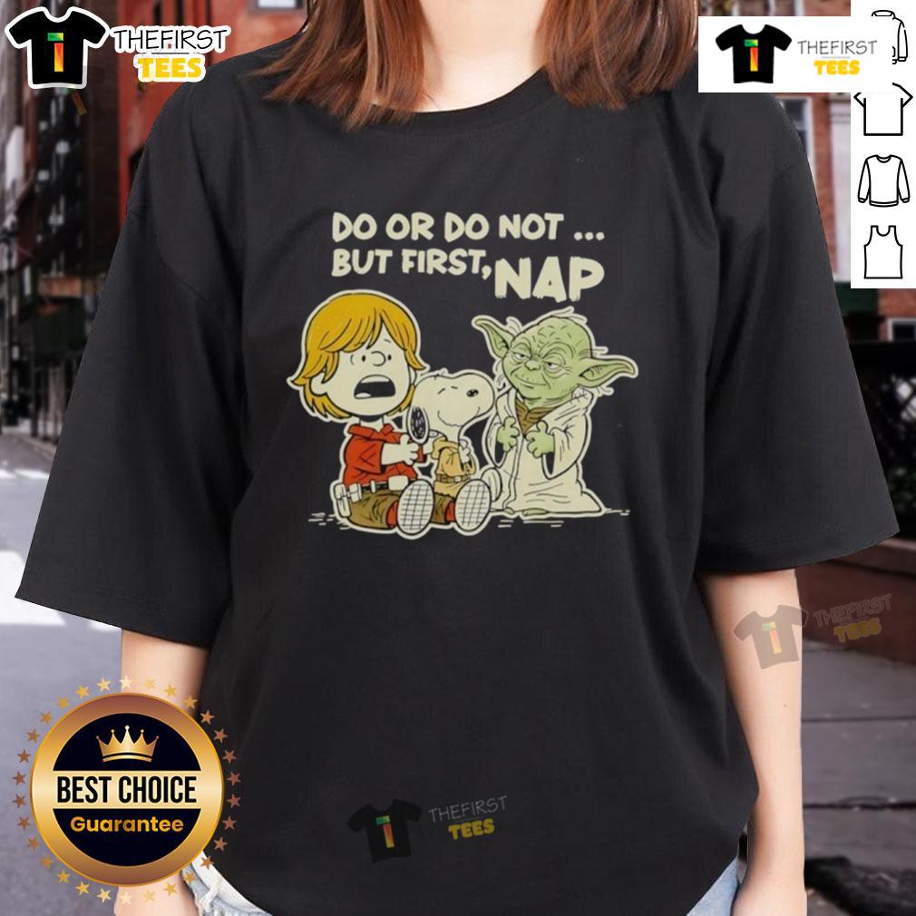 Good Star Wars Do Or Do Not But First Nap Ladies Tee