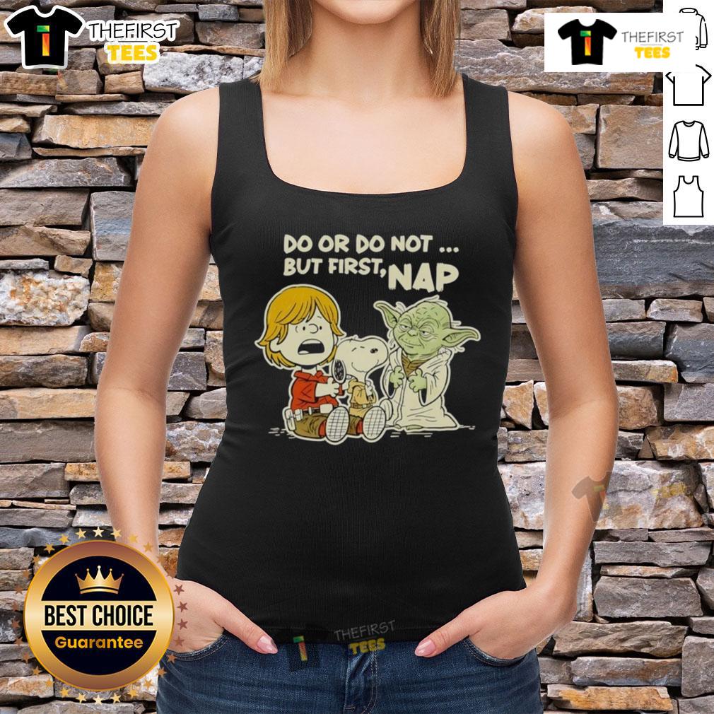 Good Star Wars Do Or Do Not But First Nap Tank Top