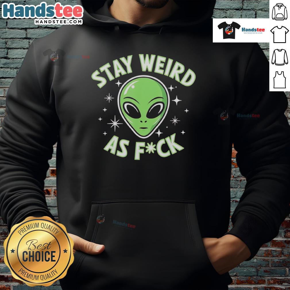 Good Stay Weird As Fck Funny Alien Head Retro Hoodie