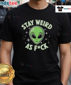 Alt Text: Retro 'Stay Weird As Fck' T-shirt featuring a funny alien head design, perfect for quirky fashion lovers.