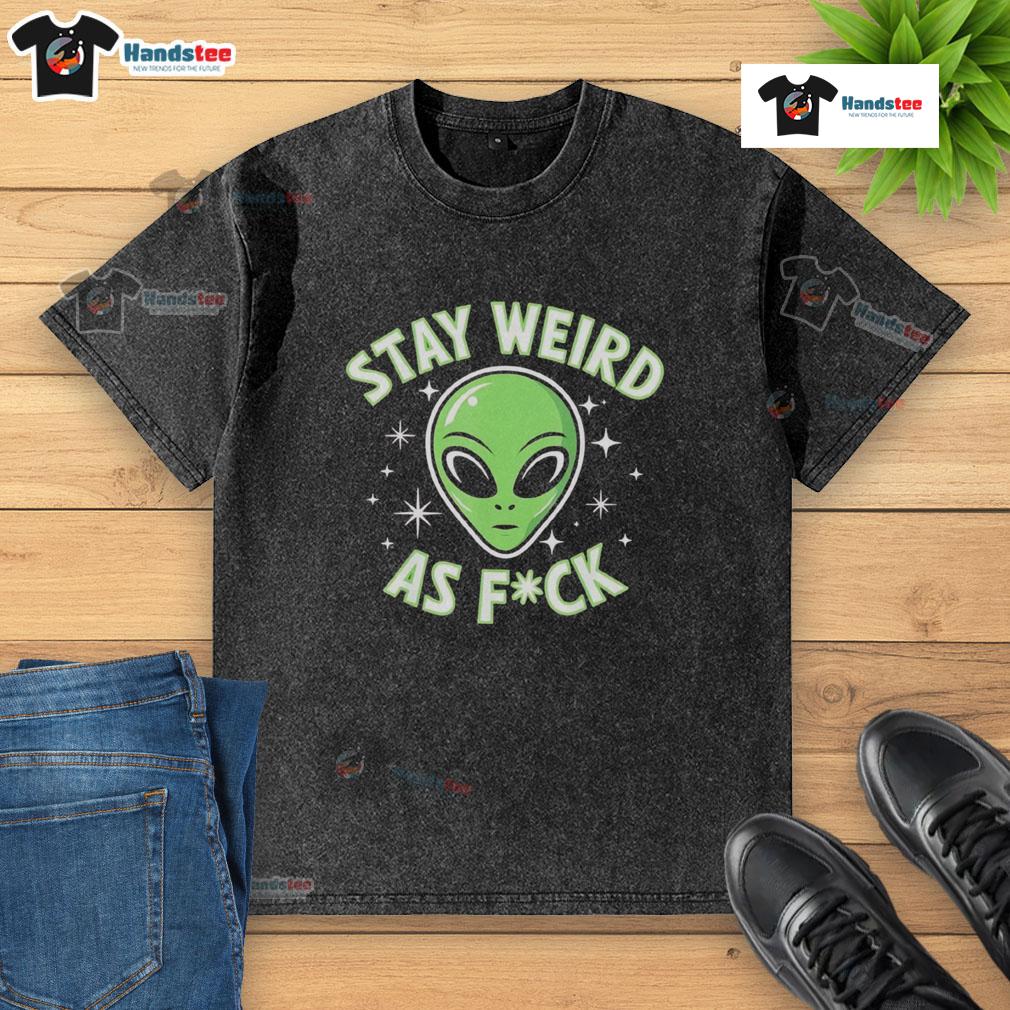 Good Stay Weird As Fck Funny Alien Head Retro Washed T Shirt