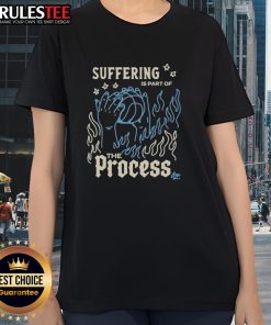 Good Suffering Is Part Of The Process NBA Ladies Tee featuring a stylish design for basketball fans and athletes.