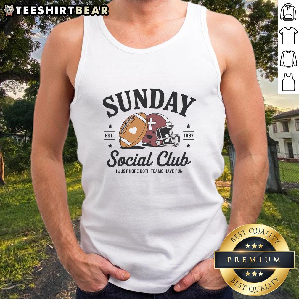 Good Sunday Est 1987 Social Club I Just Hope Both Teams Have Fun Tank Top Good Sunday Est 1987 Social Club tank top featuring 'I Just Hope Both Teams Have Fun' design, perfect for casual wear.