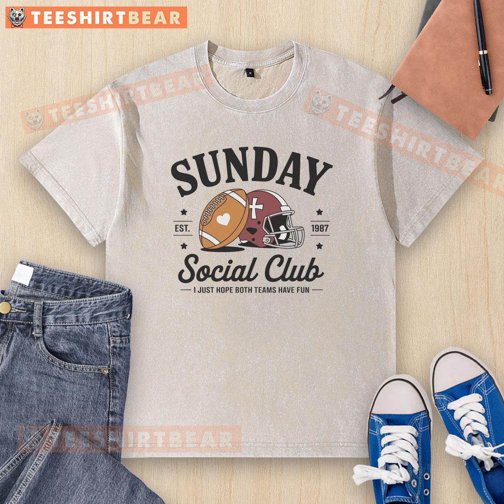 Good Sunday Est 1987 Social Club I Just Hope Both Teams Have Fun Washed T Shirt Good Sunday Est 1987 Social Club t-shirt featuring 'I Just Hope Both Teams Have Fun' slogan in casual style.
