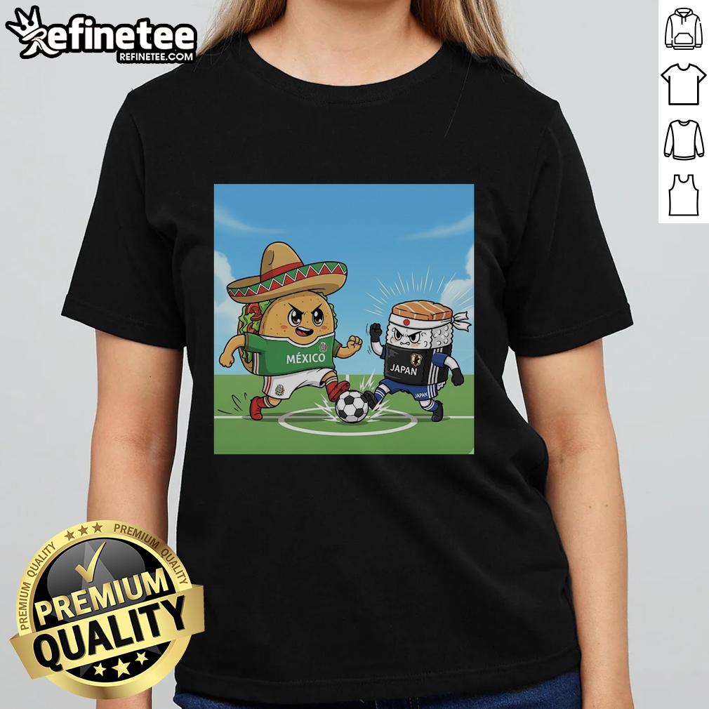 Good Taco Sombrero Mexico Vs Sushi Japan Soccer Ladies Tee Good Taco Sombrero vs Sushi Japan soccer ladies tee featuring vibrant graphics celebrating Mexican and Japanese culture.
