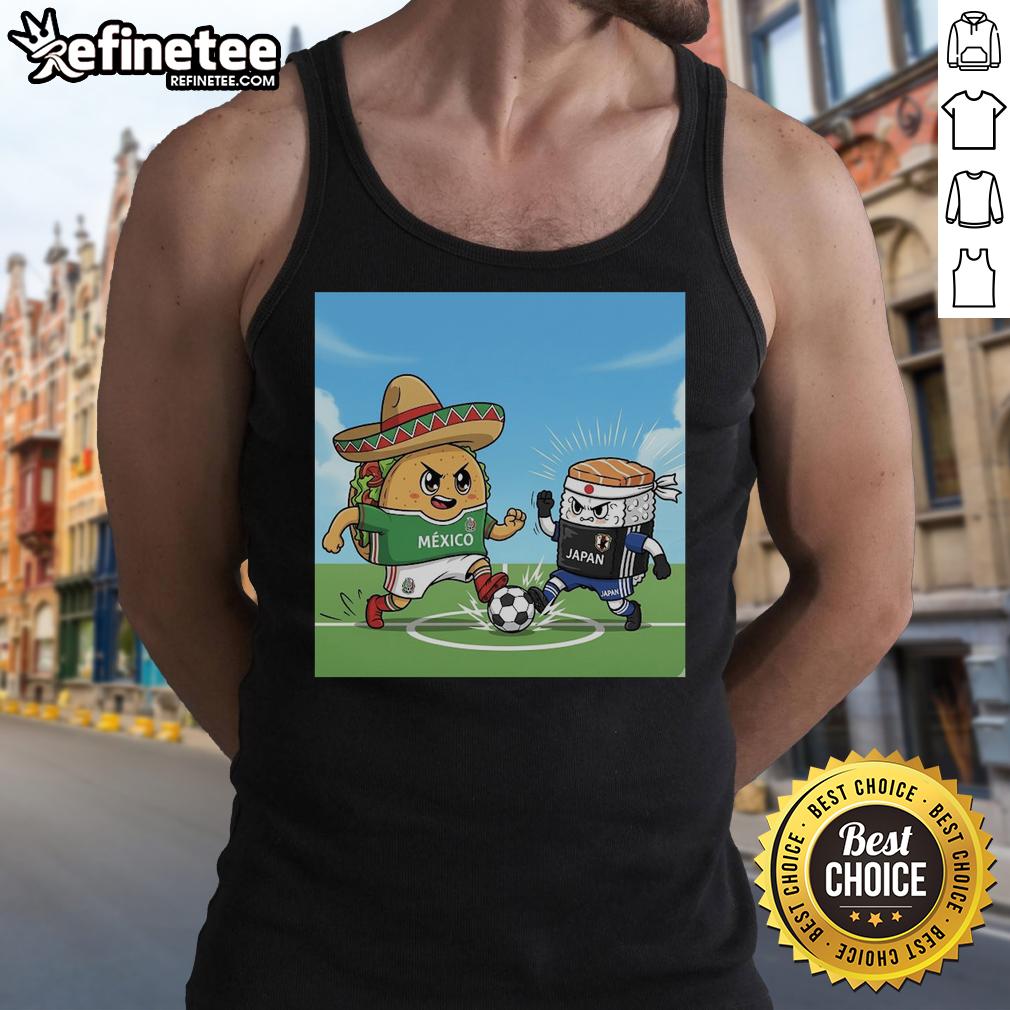 Good Taco Sombrero Mexico Vs Sushi Japan Soccer Tank Top Good Taco Sombrero Mexico vs Sushi Japan soccer tank top featuring vibrant designs celebrating cultural sports rivalry.