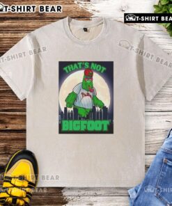 Good That's Not Bigfoot: Phillie Phanatic parody mascot graphic on a moonlight washed t-shirt, perfect for fans.