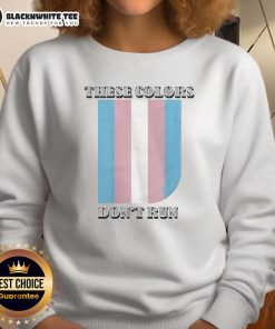 Good-These-Colors-Dont-Run-Trans-Sweatshirt featuring vibrant colors and a bold design celebrating LGBTQ+ pride.