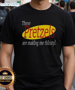 Good These Pretzels Are Making Me Thirsty Seinfeld T-Shirt featuring iconic quote in bold graphic design.