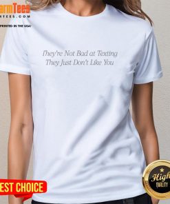 Alt Text: Good They're Not Bad At Texting Ladies Tee featuring humorous text about texting and relationships for women.