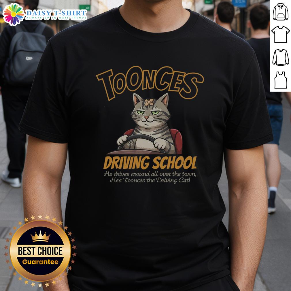 Good Toonces Driving School Toonces He Driving Cat T Shirt Alt Text: Good Toonces Driving School T-Shirt featuring Toonces the driving cat in a humorous design for cat lovers.