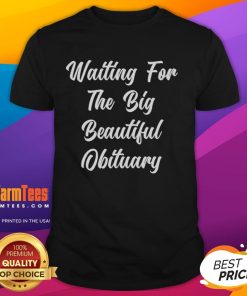 Good Travis Matthew Waiting For The Big Beautiful Obituary T-Shirt in stylish design, perfect for casual wear and unique gifts.