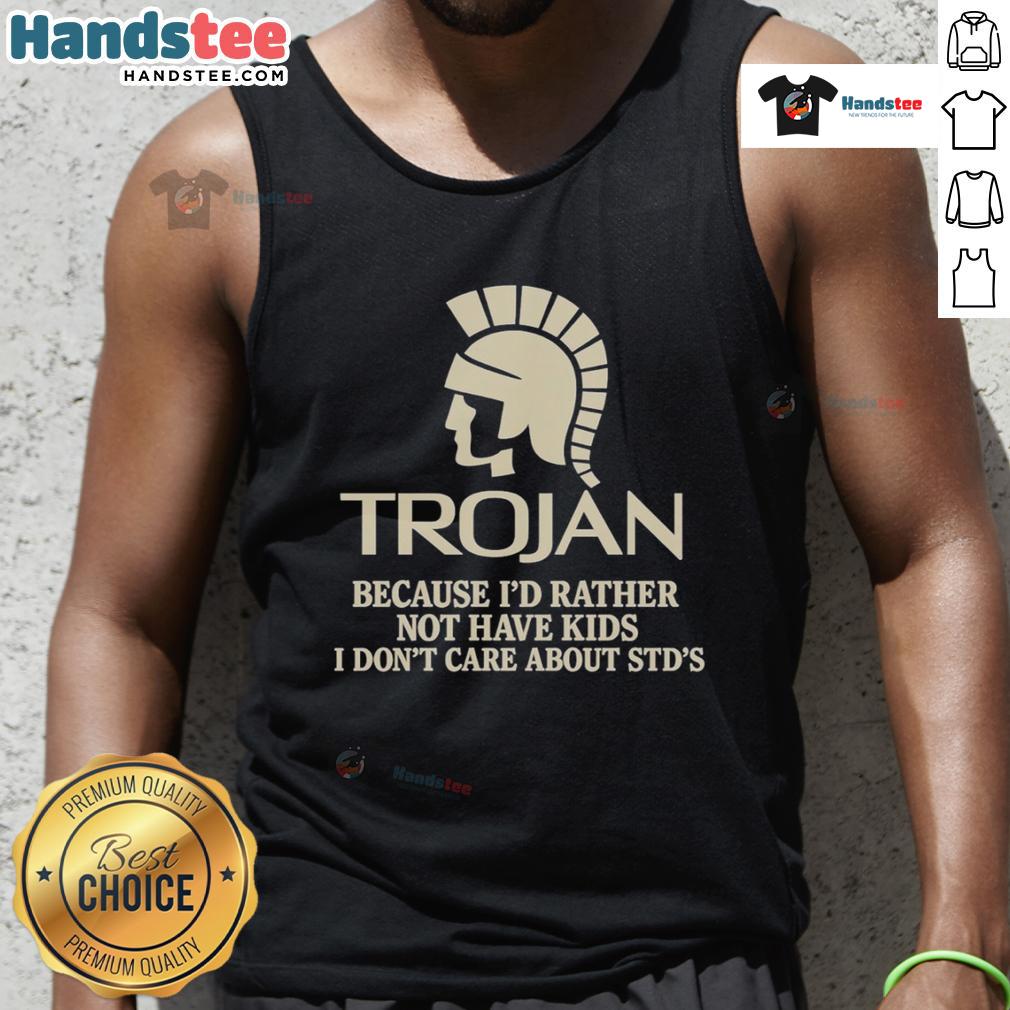 Good Trojan Because I'D Rather Not Have Kids I Don'T Care About Std'S Tank Top Good Trojan tank top with a humorous slogan about choosing not to have kids and ignoring STDs, perfect for casual wear.