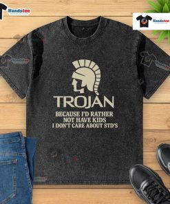 Good Trojan washed t-shirt with humorous slogan about not wanting kids and indifference to STDs, perfect for casual wear.