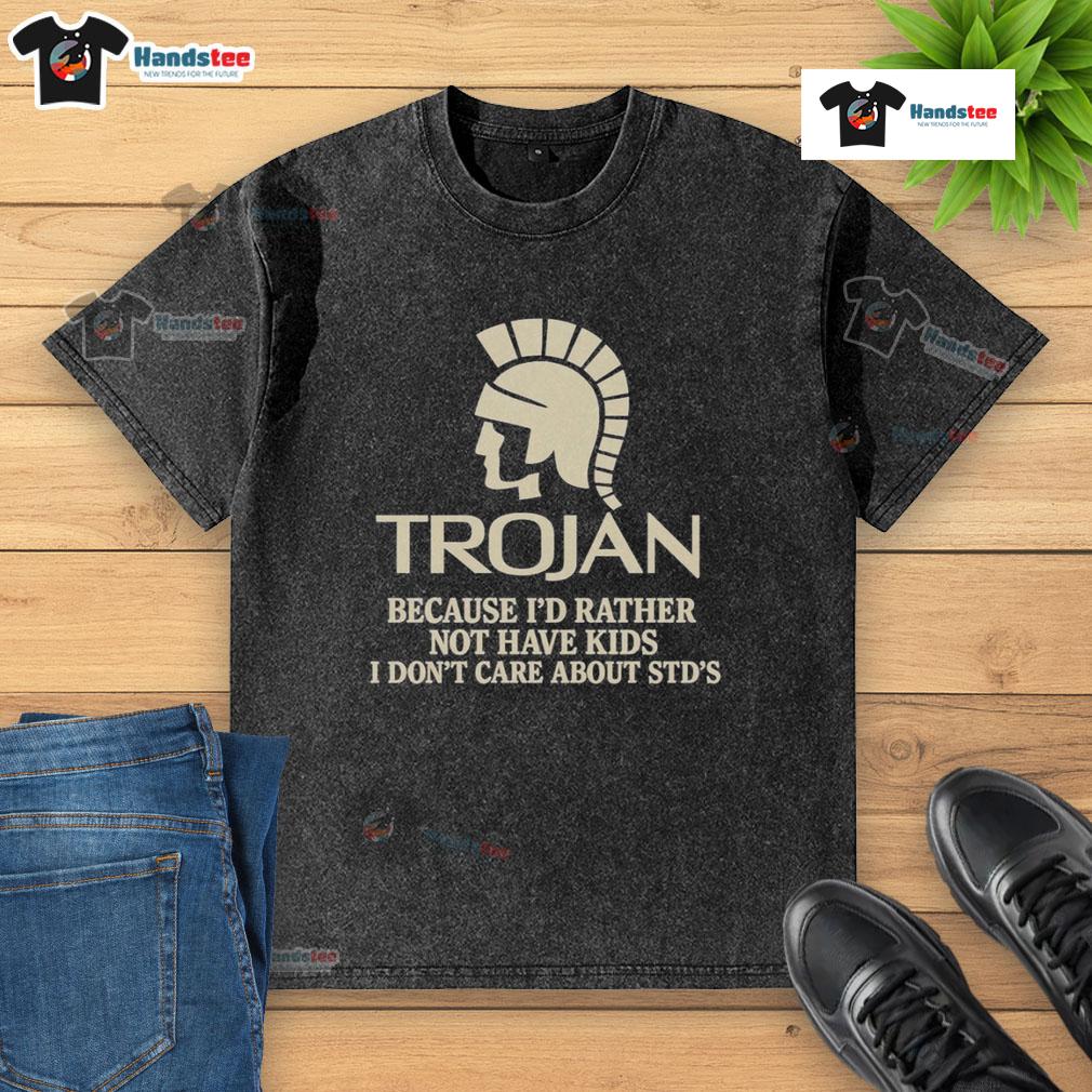 Good Trojan Because I'd Rather Not Have Kids I Don't Care About Std's Washed T-Shirt Good Trojan washed t-shirt with humorous slogan about not wanting kids and indifference to STDs, perfect for casual wear.