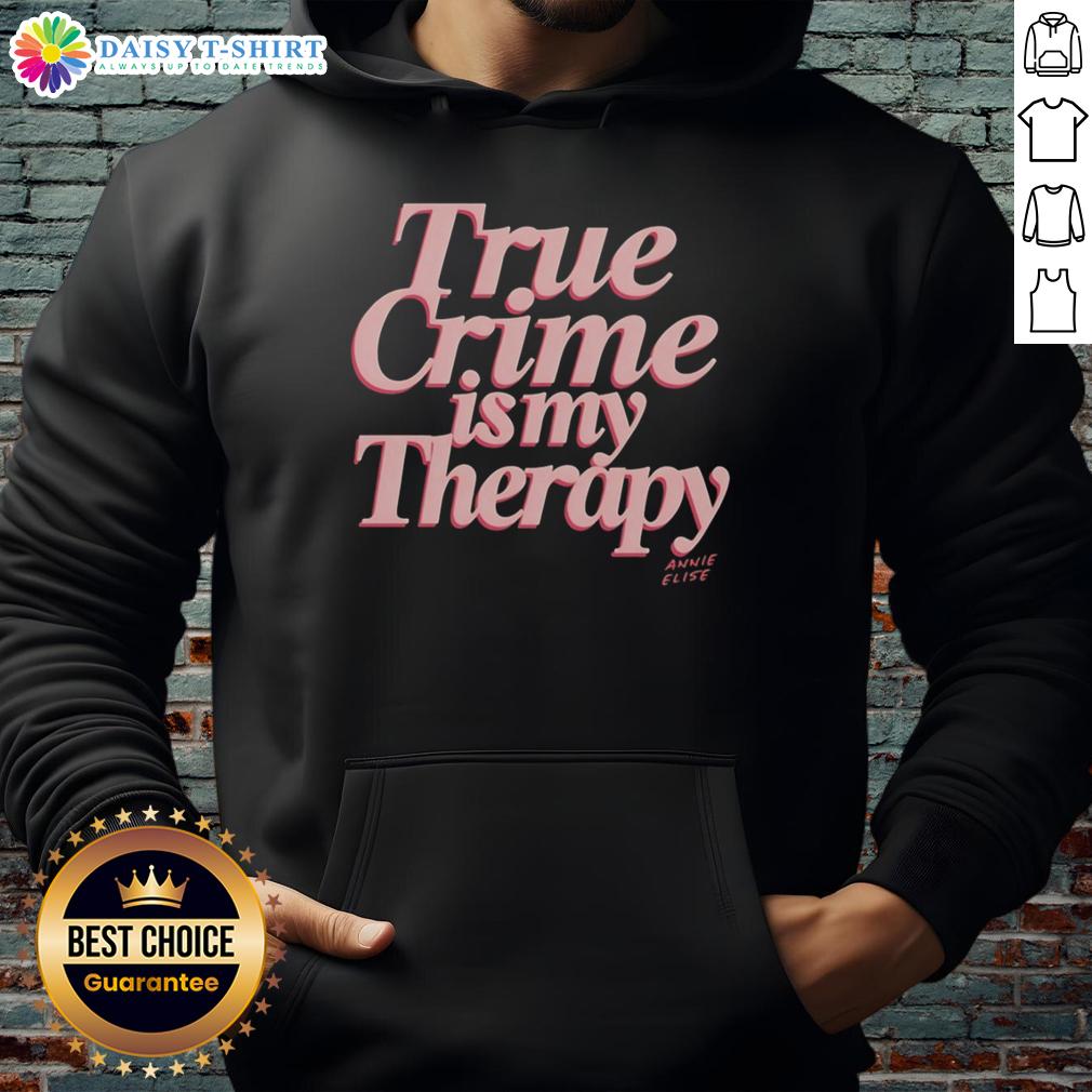 Good True Crime Is My Therapy Hoodie Good True Crime Is My Therapy hoodie featuring a stylish design, perfect for true crime enthusiasts and cozy wear.