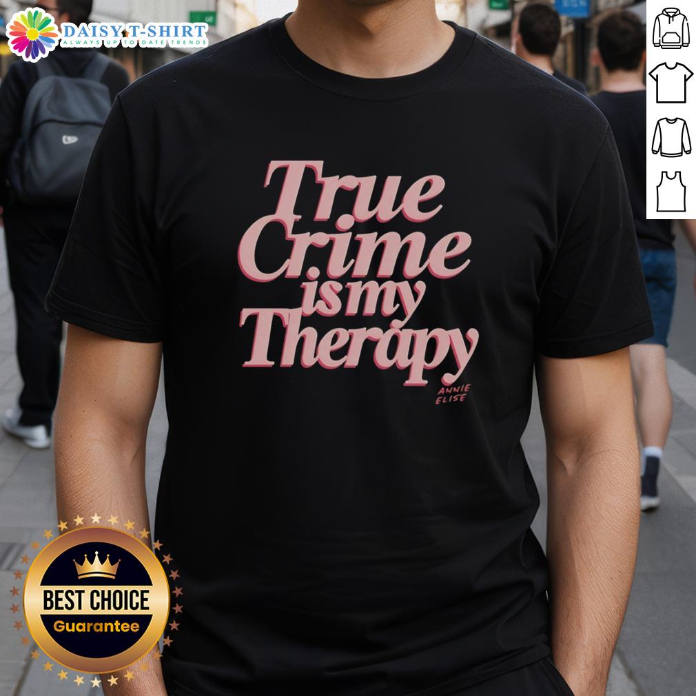 Good True Crime Is My Therapy T Shirt Good True Crime Is My Therapy T-Shirt featuring a stylish design, perfect for true crime enthusiasts and casual wear.