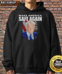 Good Trump Make America Safe Again portrait hoodie showcasing a bold design for patriotic supporters.