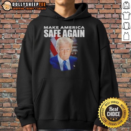 Good Trump Make America Safe Again portrait hoodie showcasing a bold design for patriotic supporters.