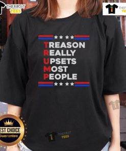 Good Trump Treason Really Upsets Most People Ladies Tee featuring bold text on a stylish women's shirt design.