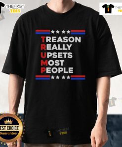 Good Trump Treason Really Upsets Most People T-Shirt in bold lettering, perfect for expressing political opinions.
