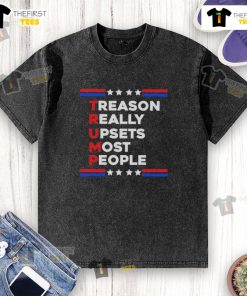 Good Trump Treason Really Upsets Most People washed t-shirt featuring bold text design on a casual tee.