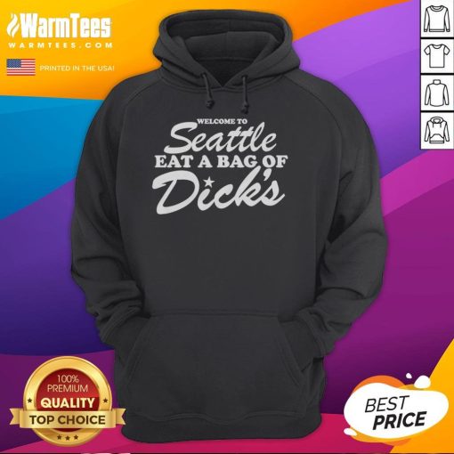 Good Welcome to Seattle Eat a Bag of Dicks Hoodie featuring bold lettering and vibrant design, perfect for Seattle souvenirs.