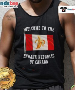 Good Welcome to the Banana Republic of Canada Padordy flag tank top showcasing a vibrant design and unique style.