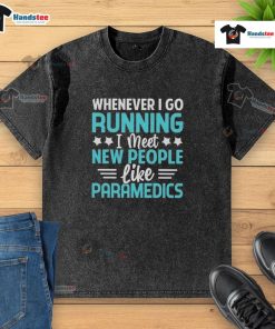 Running in my 'Good Whenever I Go' washed t-shirt, meeting new people like paramedics during my jogging routine.