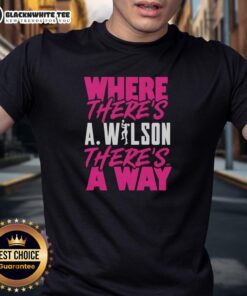 Alt Text: Good Where There's a Wilson There's a Way T-Shirt featuring a motivational quote on a stylish graphic tee.