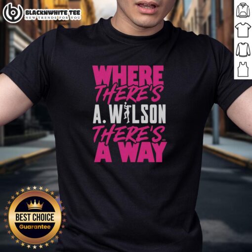 Alt Text: Good Where There's a Wilson There's a Way T-Shirt featuring a motivational quote on a stylish graphic tee.