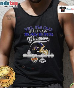 Good Yes I'm Old But I Saw Baltimore Ravens Greatness tank top featuring Super Bowl skyline and helmet design.
