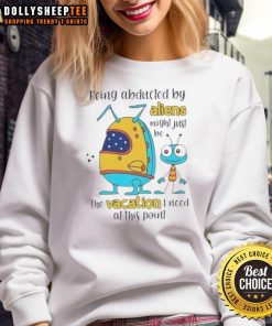 Happy sweatshirt featuring 'Being Abducted By Aliens' design, perfect for quirky vacation vibes and alien enthusiasts.