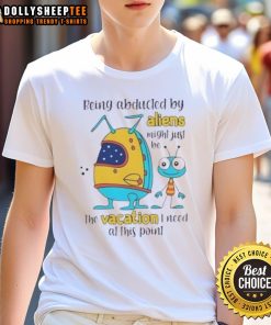 Happy Being Abducted By Aliens T-Shirt design featuring a fun alien graphic, perfect for quirky vacation lovers.