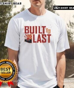 Happy Built To Last Arizona Football T-Shirt featuring vibrant team colors and a comfortable fit for fans.