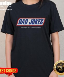 Happy Dad Jokes Questionable Taste Edition Ladies Tee featuring a humorous graphic and playful text for fun-loving moms.