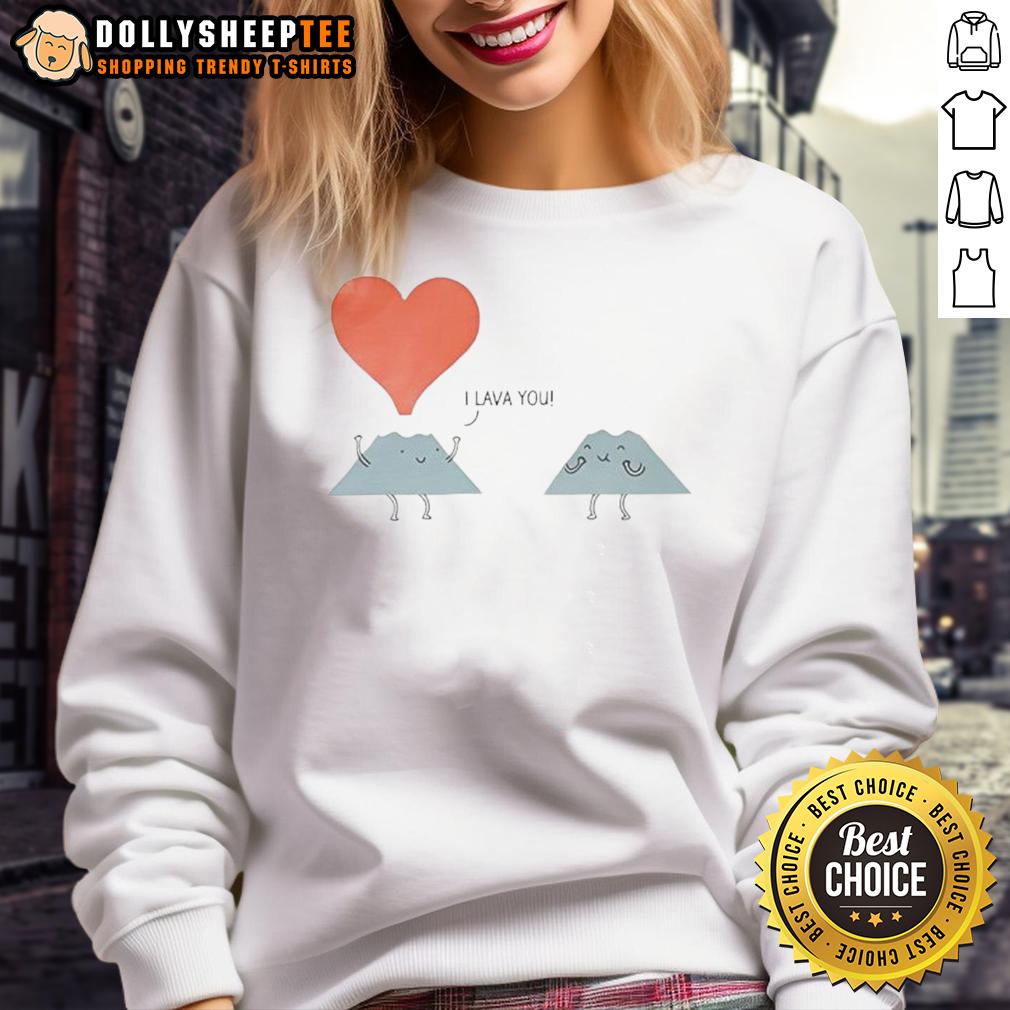 Happy I Lava You Mountain Love Sweatshirt Cozy 'Happy I Lava You' mountain love sweatshirt featuring a playful lava-themed graphic, perfect for nature lovers.