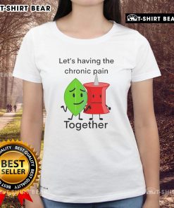 Happy ladies wearing 'Let's Have Chronic Pain Together' tee, showcasing support and camaraderie in managing chronic pain.
