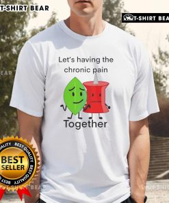 Happy Let's Having The Chronic Pain Together T-Shirt design featuring vibrant colors and supportive messaging for chronic pain awareness.