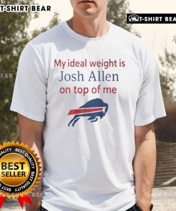 Buffalo Bills T-shirt featuring 'Happy My Ideal Weight Is Josh Allen On Top Of Me' design for passionate fans.