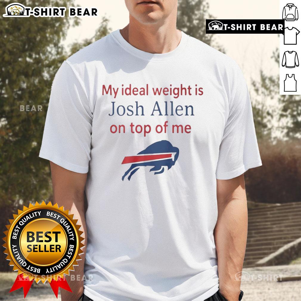 Happy My Ideal Weight Is Josh Allen On Top Of Me Buffalo Bills T Shirt Buffalo Bills T-shirt featuring 'Happy My Ideal Weight Is Josh Allen On Top Of Me' design for passionate fans.