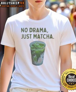 Happy No Drama Just Matcha T-Shirt design featuring a vibrant print, perfect for matcha lovers and casual wear enthusiasts.