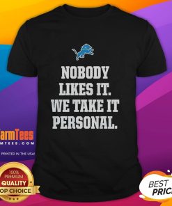 Happy Nobody Likes It We Take It Personal Detroit Lions T-Shirt featuring bold graphics for passionate fans.