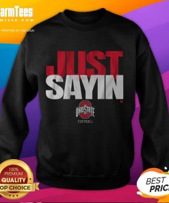 Ohio State football fan wearing a 'Just Sayin' sweatshirt, showcasing team spirit and enthusiasm for game day.
