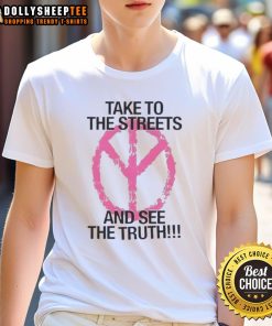 Happy Take To The Streets And See The Truth T-Shirt featuring a vibrant design and motivational message for social activism.